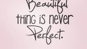 You are perfect just the way you are, with your imperfections and ... via Relatably.com