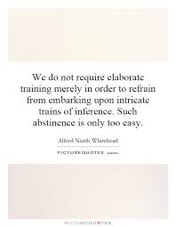 We do not require elaborate training merely in order to refrain... via Relatably.com