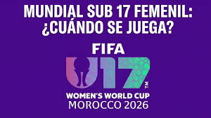 Mundial Sub 17 femenil: cuándo se juega y cuántas selecciones clasifican