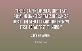 There is a fundamental shift that social media necessitates in ... via Relatably.com