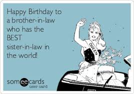 Happy Birthday to a brother-in-law who has the BEST sister-in-law ... via Relatably.com