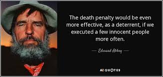 Edward Abbey quote: The death penalty would be even more effective ... via Relatably.com