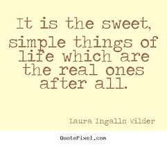 Laura Ingalls Wilder picture quotes - It is the sweet, simple ... via Relatably.com