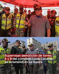 Supervisan demolición de torres A y B del complejo Luisa Cáceres de Arismendi en La Guaira Luego de haber quedado severamente dañadas en su estructura producto del evento sísmico del pasado 24 de junio, el Gobierno nacional realizó este sábado la