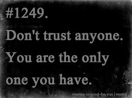 Dont Trust Anyone Quotes. QuotesGram via Relatably.com