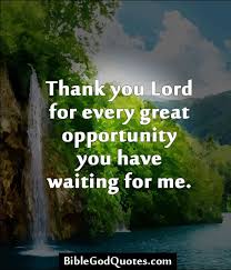 Thank you Lord for every great opportunity « Bible and God Quotes ... via Relatably.com