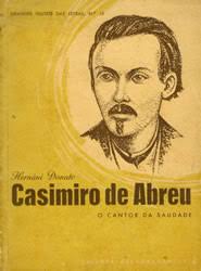 [ ABREU, Casimiro de ] DONATO, Hernâni. Casimiro de Abreu. O Cantor da Saudade. São Paulo: Edições Melhoramentos, ... - casimiro_de_abreu