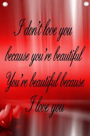 I Don&#39;t Love You Because You&#39;re Beautiful. You&#39;re Beautiful ... via Relatably.com