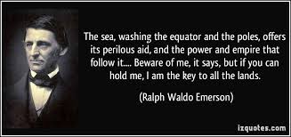 The sea, washing the equator and the poles, offers its perilous ... via Relatably.com