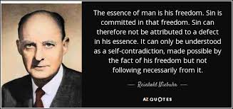 Reinhold Niebuhr quote: The essence of man is his freedom. Sin is ... via Relatably.com