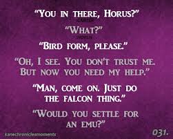 Kane Chronicles Moments HAHHAHA I love Horus | Quotable Quotes ... via Relatably.com