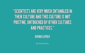 Scientists are very much entangled in their culture and this ... via Relatably.com