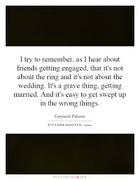 I try to remember, as I hear about friends getting engaged, that... via Relatably.com