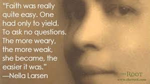 Best Black History Quotes: Nella Larsen on Faith - The Root via Relatably.com