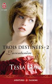Trois destinées, tome 2 : L&#39;aventurière de Tessa Dare. Présentation de l&#39;éditeur. Fuyant un mariage sans amour et le poids de la Haute Société, ... - 97822911