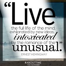 Live the full life of the mind, exhilarated by new ideas ... via Relatably.com