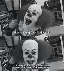 Pennywise. Basically created your fear of clowns. | Tim Curry ... via Relatably.com