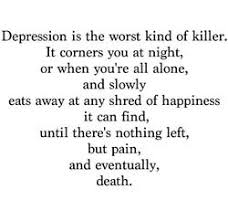 Depression is the worst kind of killer. It corners you at night ... via Relatably.com