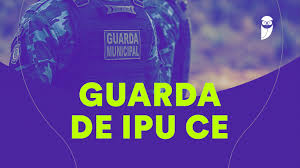 Concurso Guarda de Ipu CE: inscrições abertas; confira!