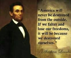 Abe Lincoln ~ America will never be destroyed from the outside. If ... via Relatably.com