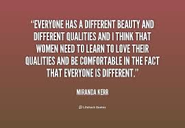 Everyone has a different beauty and different qualities and I ... via Relatably.com