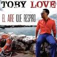 Toby love el aire que respiro