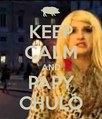 KEEP CALM AND PAPY CHULO. by didi | 7 months ago - keep-calm-and-papy-chulo