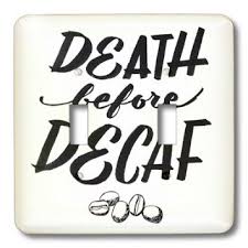 Buy EvaDane - Funny Quotes - Death before decaf - Light Switch ... via Relatably.com