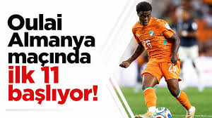 Oulai, Almanya maçında ilk 11'de başlıyor!