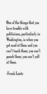 Best 11 brilliant quotes by frank luntz photograph Hindi via Relatably.com