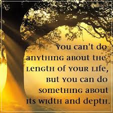 You can&#39;t do anything about the length of your life, but you can ... via Relatably.com