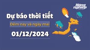 Dự báo thời tiết ngày mai 1/12/2024 mới nhất