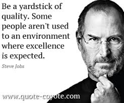 Steve Jobs - &quot;Be a yardstick of quality. Some people aren&#39;t u...&quot; via Relatably.com