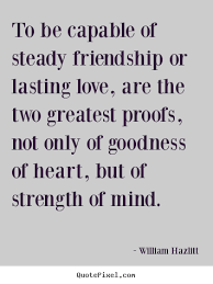 Quotes about love - To be capable of steady friendship or lasting ... via Relatably.com