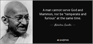 Mahatma Gandhi quote: A man cannot serve God and Mammon, nor be ... via Relatably.com