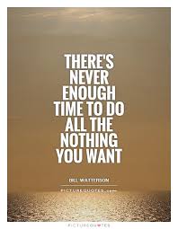 theres-never-enough-time-to-do-all-the-nothing-you-want-quote-1.jpg via Relatably.com