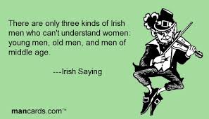 There are only three kinds of Irish men who can&#39;t understand women ... via Relatably.com