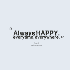 Quotes from Boni Pamudja: Always HAPPY. everytime, everywhere ... via Relatably.com