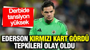Fenerbahçe'de Ederson kırmızı kart gördü: Yasin Kol'a tepkileri olay oldu
