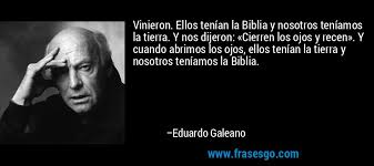 Resultado de imagen para eduardo galeano frases