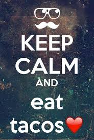 35. Keep Calm and Eat TACOS - Keep Calm and Carry on with These 53… via Relatably.com