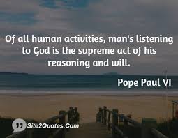 Of all human activities mans listening to god is the supreme act ... via Relatably.com