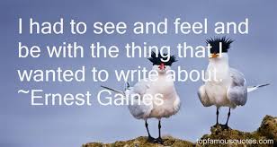 Ernest Gaines quotes: top famous quotes and sayings from Ernest Gaines via Relatably.com