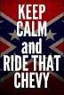 Keep calm and ride that chevy