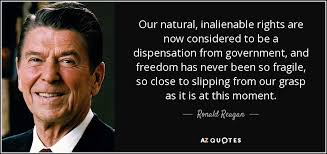 Ronald Reagan quote: Our natural, inalienable rights are now ... via Relatably.com