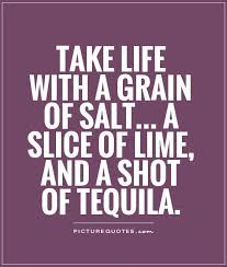 Tequila Quotes. QuotesGram via Relatably.com