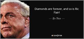 Ric Flair quote: Diamonds are forever, and so is Ric Flair! via Relatably.com