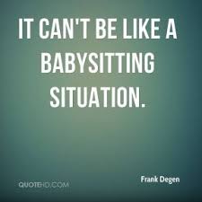 Quotes About Babysitting. QuotesGram via Relatably.com