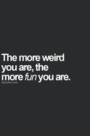 Weird Friends Quotes on Pinterest | Sayings About Friends, Tribe ... via Relatably.com