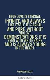 Honore De Balzac Quotes True Love Is Eternal. QuotesGram via Relatably.com